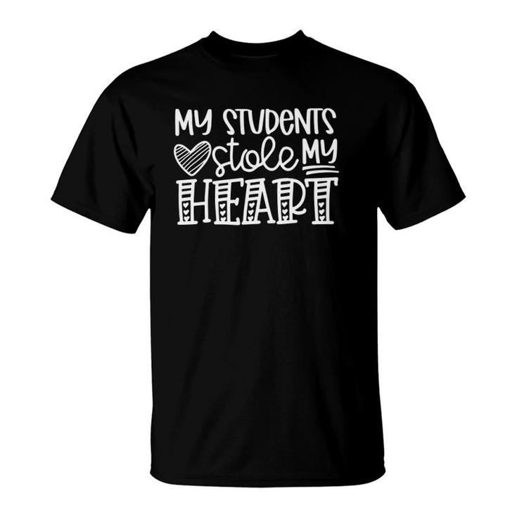 My Students Stole My Heart My Students Are My Valentines Fun T-Shirt