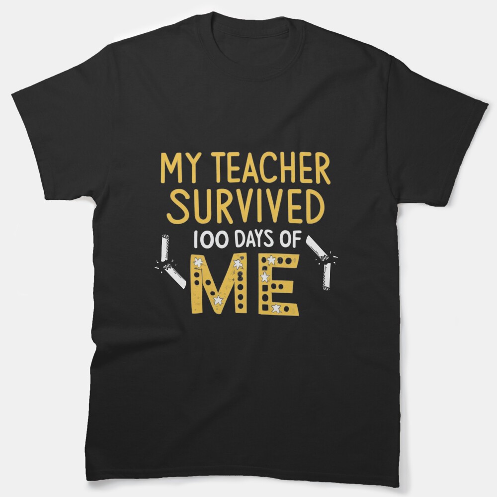 My Teacher Survived 100 Days Of Me Broken Chalks Classic T-Shirt