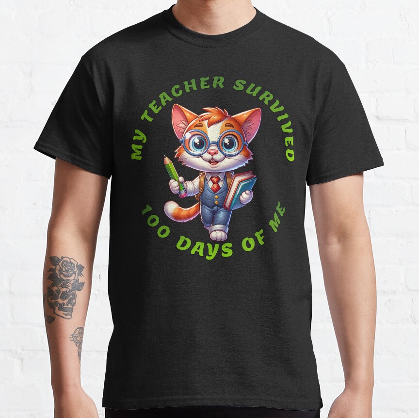 My Teacher Survived 100 Days Of Me Classic T-Shirt
