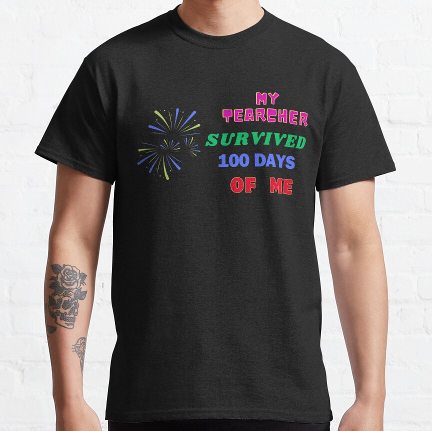 My Teacher Survived 100 Days Of Me ,Funny Teacher Shirt Classic T-Shirt