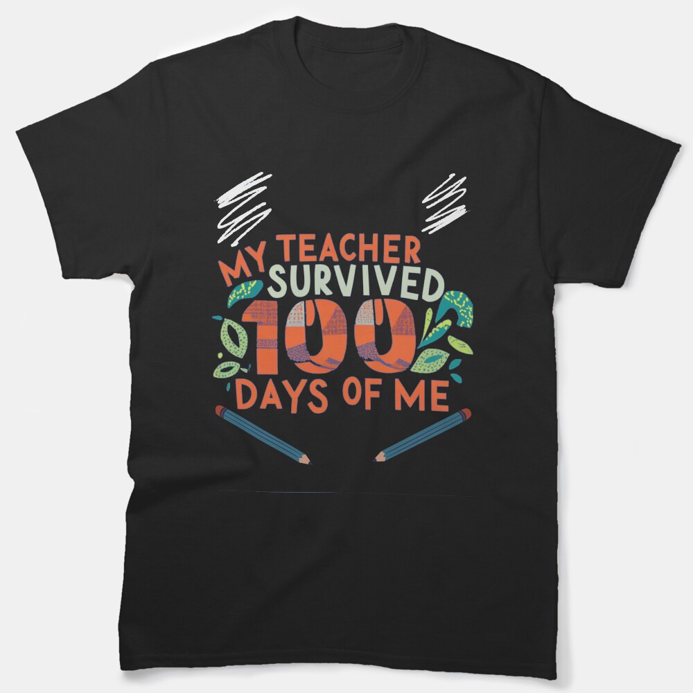 My Teacher Survived 100 Days Of Me Orange Letters Classic T-Shirt
