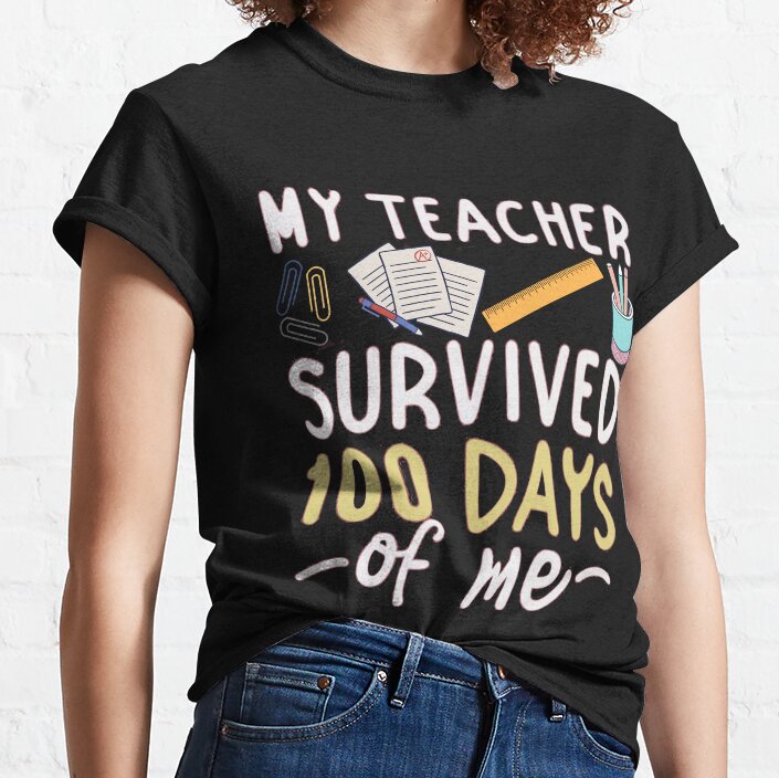 My Teacher Survived 100 Days Of Me School Design Classic T-Shirt