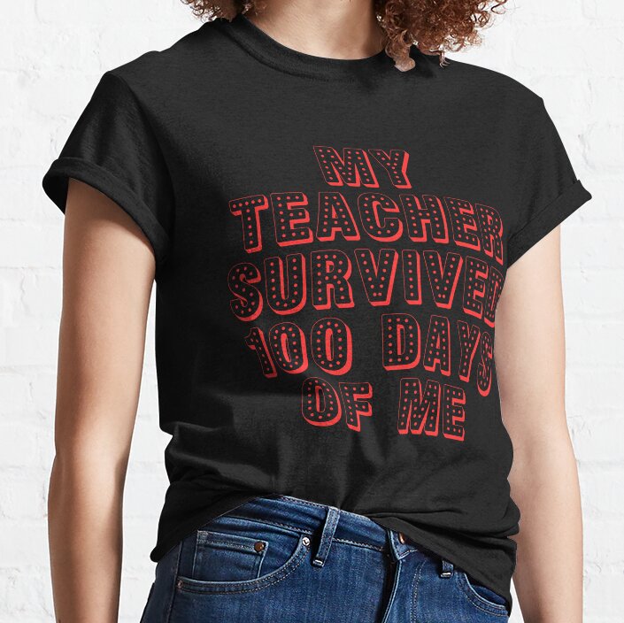 My Teacher Survived 100 Days Of Me Student Teacher Essential T-Shirt Classic T-Shirt