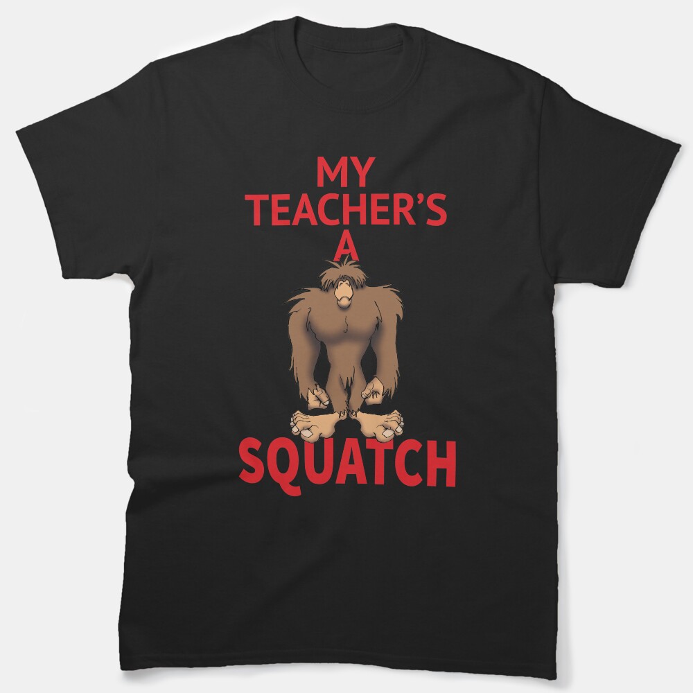 My Teacher'S A Squatch Classic T-Shirt