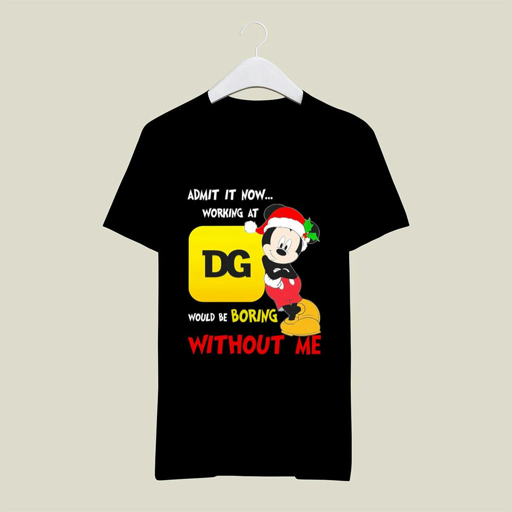 Santa Mickey Admit It Now Working At Dollar General Would Be Boring Without Me Shirt, Classic Style T-Shirt, Premium Shirt