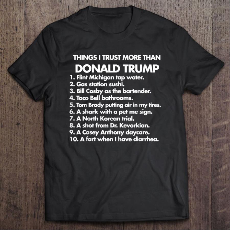 Thing I Trust More Than Donald Trump Shirt